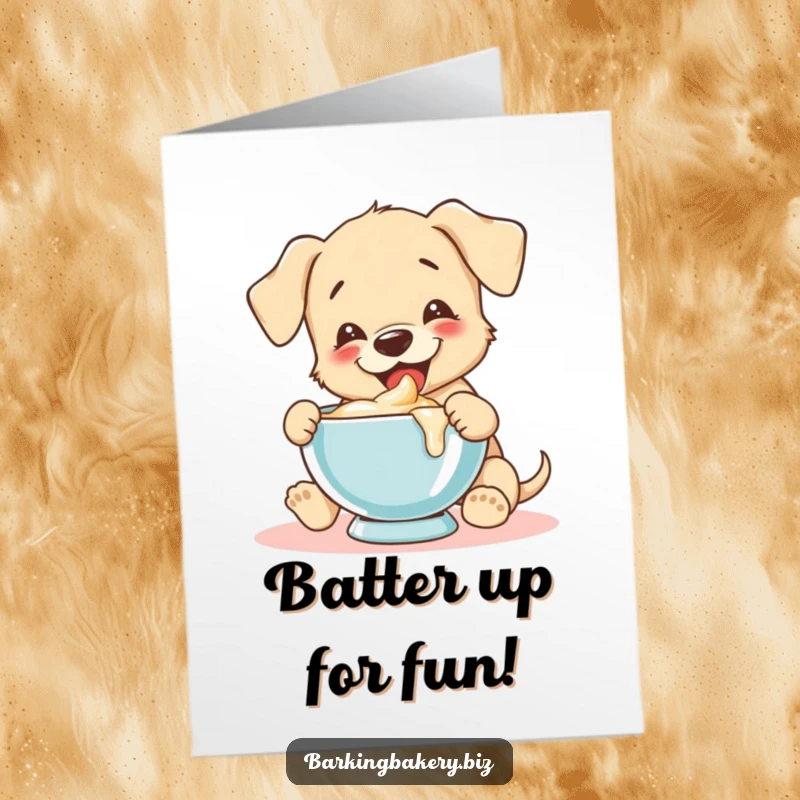 Funny Free Printable Birthday Card: A puppy with a look of pure joy joyfully tastes batter directly from a mixing bowl.