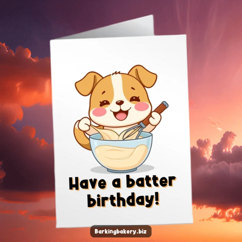 Funny Free Printable Birthday Card: Dog with wide smile enthusiastically whisking batter in a bowl, a DIY gift.