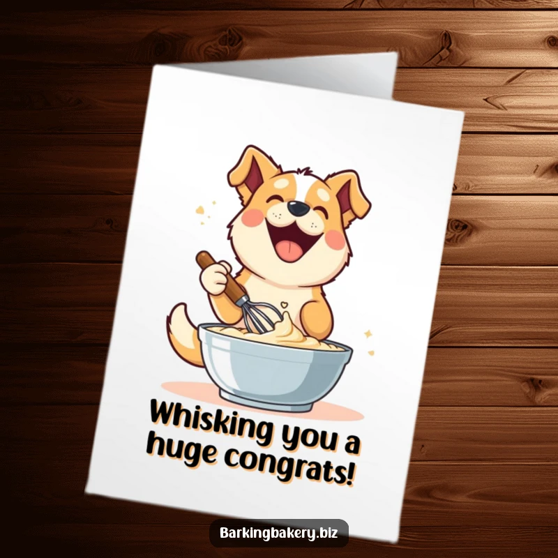 Funny Free Printable Congrats Card: Dog with a joyful expression enthusiastically whisking batter, celebrating an achievement.
