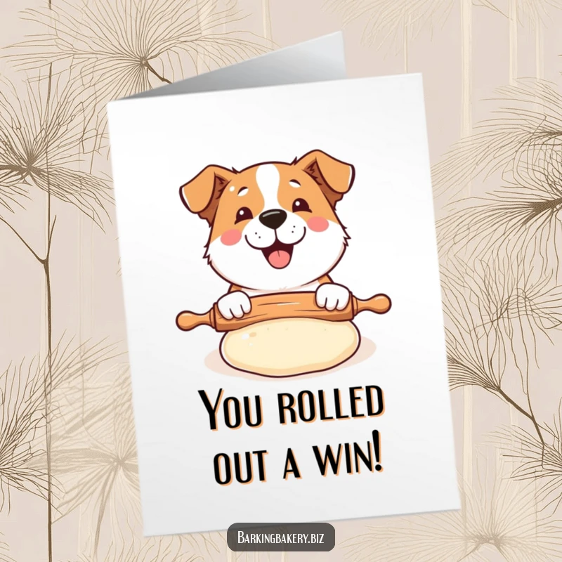 Funny Free Printable Congratulations Card showing a dog happily rolling out a big, puffy piece of dough with a rolling pin.